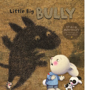 Little Big Bully - By Trace Moroney